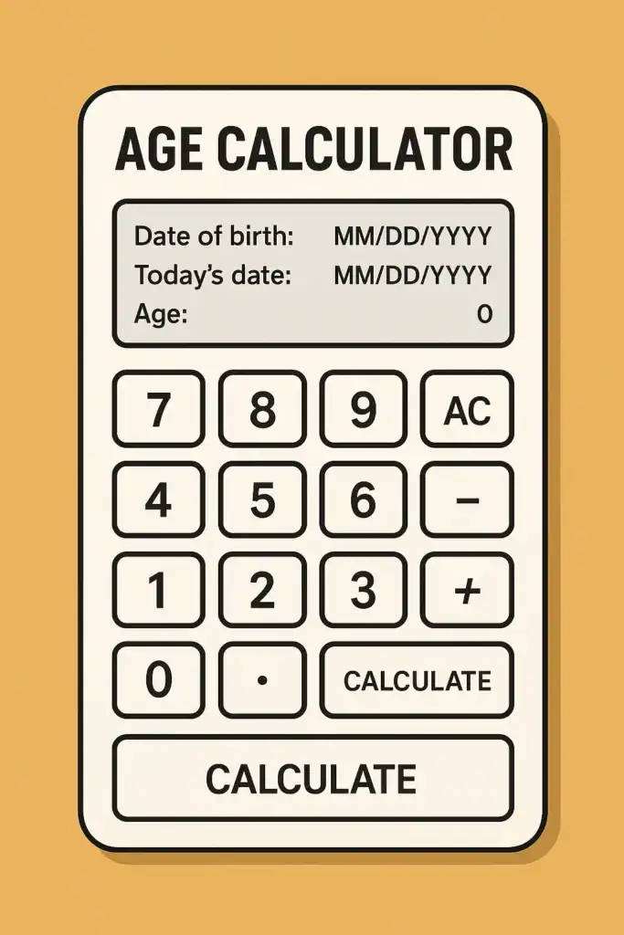 Digital age calculator interface shaped like a portrait calculator, showing date of birth, today’s date, and calculate button