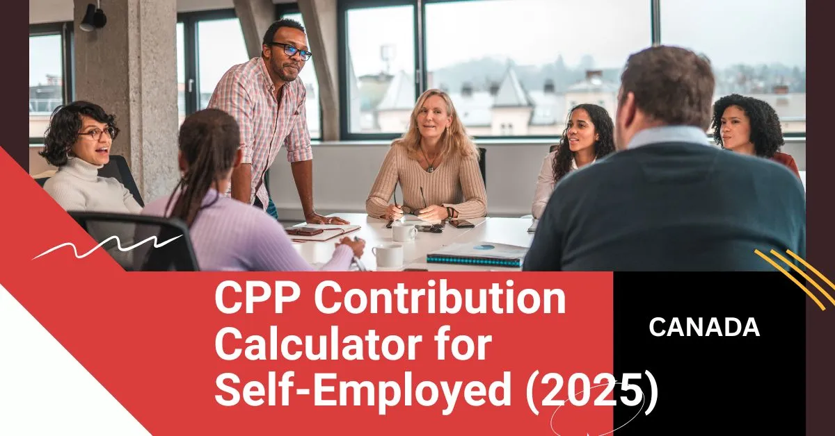 Self-employed CPP contribution calculator 2025 for Canadian freelancers to estimate Canada Pension Plan payments